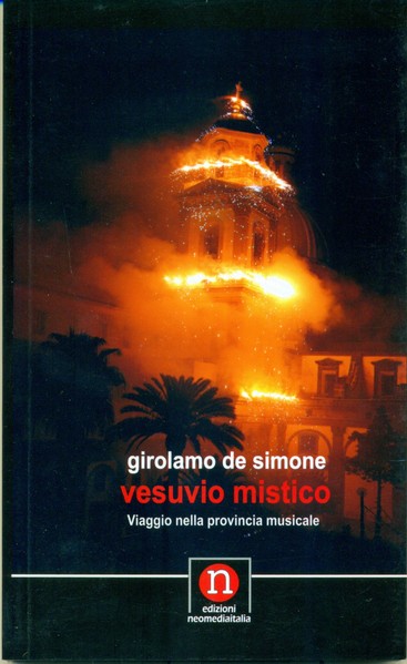 Il “Vesuvio mistico” di Girolamo De Simone. Un grande viaggio tra i suoni e la musica di un territorio