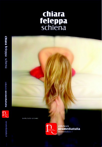“Schiena” è il romanzo di Chiara Feleppa che scandaglia i meandri dell’amore